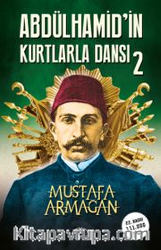 Abdülhamid’in Kurtlarla Dansı 2