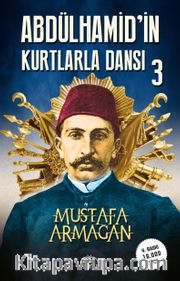 Abdülhamid’in Kurtlarla Dansı 3