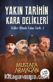Yakın Tarihin Kara Delikleri / Küller Altında Yakın Tarih 2