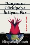 Dünyanın Türkiye’ye İhtiyacı Var