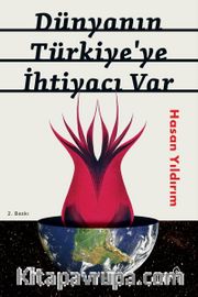 Dünyanın Türkiye’ye İhtiyacı Var