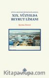 Dünya-Ekonomi Sistemi Bağlamında XIX.Yüzyılda Beyrut Limanı