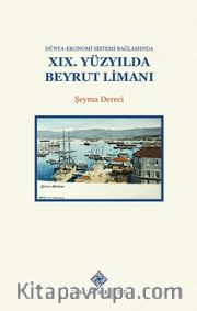 Dünya-Ekonomi Sistemi Bağlamında XIX.Yüzyılda Beyrut Limanı