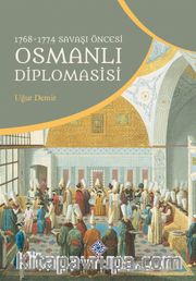 1768-1774 Savaşı Öncesi Osmanlı Diplomasisi