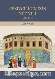 Arşivciliğimizin Yüz Yılı