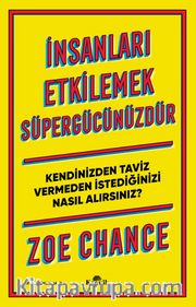 İnsanları Etkilemek Süpergücünüzdür <br /> Kendinizden Taviz Vermeden İstediğinizi Nasıl Alırsınız? 