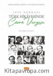 1950 Sonrası Türk Hikayesinde Çevre Vurgusu <br /> Ekoeleştirel Değini ve Duyumsayıcı Bilinç