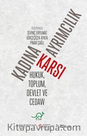 Kadına Karşı Ayrımcılık <br /> Hukuk, Toplum, Devlet ve CEDAW