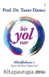 Bir Yol Var & Mindfulness ile Yaşam Biçimini Değiştirmek