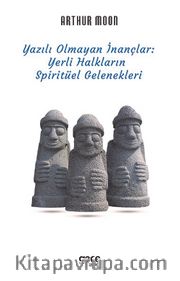 Yazılı Olmayan İnançlar <br /> Yerli Halkların Spiritüel Gelenekleri