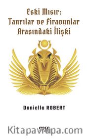 Eski Mısır: Tanrılar ve Firavunlar Arasındaki İlişki