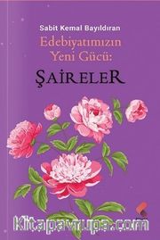 Edebiyatımızın Yeni Gücü: Şaireler