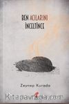 Ben Acılarını İnceltince