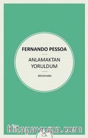 Anlamaktan Yoruldum