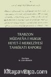 Trabzon Müdafaa-i Hukuk Heyet-i Merkeziyesi Tahkikatı Raporu
