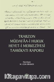 Trabzon Müdafaa-i Hukuk Heyet-i Merkeziyesi Tahkikatı Raporu