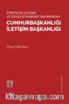 Stratejı̇k İletı̇şı̇m ve Sı̇yası̇ İstı̇hbarat Bakımından Cumhurbaşkanlığı İletı̇şı̇m Başkanlığı