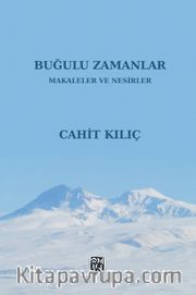 Buğulu Zamanlar (Makaleler ve Nesirler)