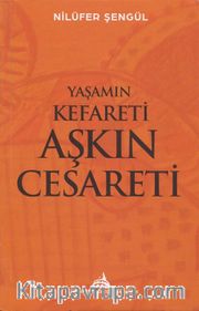 Yaşamın Kefareti Aşkın Cesareti