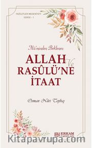 Allah ve Rasulü’ne İtaat / Faziletler Medeniyeti Serisi 1