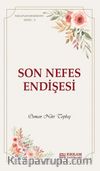 Son Nefes Endişesi / Faziletler Medeniyeti Serisi 3