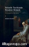 Felsefe Tarihinde Kendini Bilmek & Antik Yunan’dan Günümüze Paradigmatik Bir Bakış