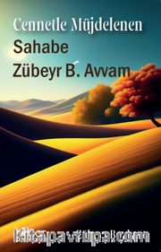 Cennetle Müjdelenen Sahabe Zübeyr B. Avvam