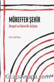 Müreffeh Şehir <br /> Dengeli ve Daimi Bir Gelişim