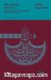 Ebu Müslim Destanı <br /> Türk-İran Destan Geleneğinde Horasan Teberdarı