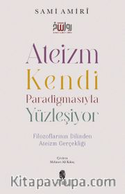 Ateizm Kendi Paradigmasıyla Yüzleşiyor <br /> Filozoflarının Dilinden Ateizm Gerçekliği
