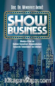 Show Business Medya-Film ve Sahne Sanatları Uygulamaları Tasarım Teknikleri ve Etkileri