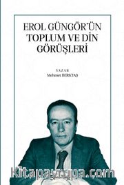 Erol Güngör’ün Toplum ve Din Görüşleri