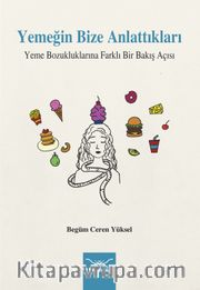 Yemeğin Bize Anlattıkları <br /> Yeme Bozukluklarına Farklı Bir Bakış Açısı