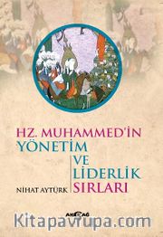 Hz. Muhammed'in Yönetim ve Liderlik Sırları