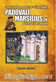 Defensor Pacis Üzerine Padovalı Marsilius'un Siyaset Kuramı