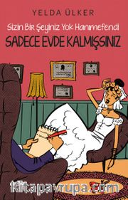 Sizin Bir Şeyiniz Yok Hanımefendi Sadece Evde Kalmışsınız