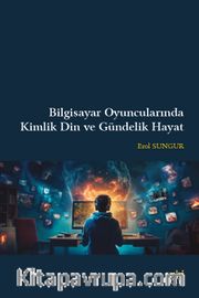 Bilgisayar Oyuncularında Kimlik Din ve Gündelik Hayat