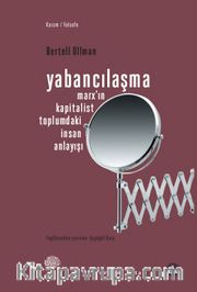 Yabancılaşma <br /> Marx'ın Kapitalist Toplumdaki İnsan Anlayışı