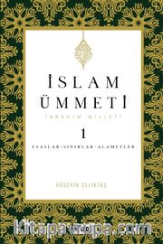 İslam Ümmeti 1 (İbrahim Milleti) <br /> Esaslar- Sınırlar-Alametler