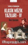 Tarihten ve Günümüzden Klasik Müzik Yazıları IV