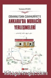 Osmanlı'dan Cumhuriyet'e Ankara'da Muhacir Yerleşmeleri
