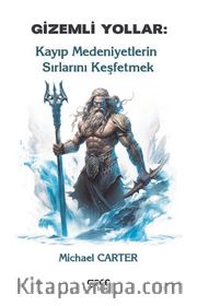 Gizemli Yollar: Kayıp Medeniyetlerin Sırlarını Keşfetmek