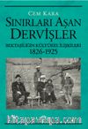 Sınırları Aşan Dervişler & Bektaşiliğin Kültürel İlişkileri (1826-1925)