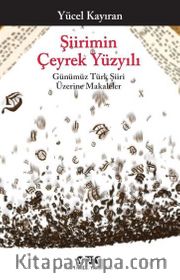 Şiirimin Çeyrek Yüzyılı <br /> Günümüz Türk Şiiri Üzerine Makaleler 
