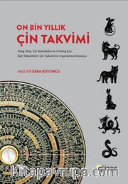 On Bin Yıllık Çin Takvimi <br /> Feng Shui, Çin Astrolojisi ve I-Ching için Batı Takviminin Çin Takvimine Uyarlanma Kılavuzu