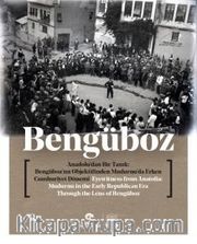 Anadolu’dan Bir Tanıklık <br /> Bengüboz’un Objektifinden Mudurnu’da Erken Cumhuriyet