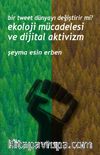 Bir Tweet Dünyayı Değiştirir mi? Ekoloji Mücadelesi ve Dijital Aktivizm