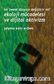Bir Tweet Dünyayı Değiştirir mi? Ekoloji Mücadelesi ve Dijital Aktivizm