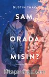Sam, Orada Mısın?