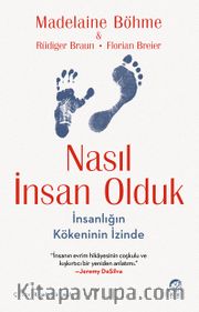 Nasıl İnsan Olduk: İnsanlığın Kökeninin İzinde